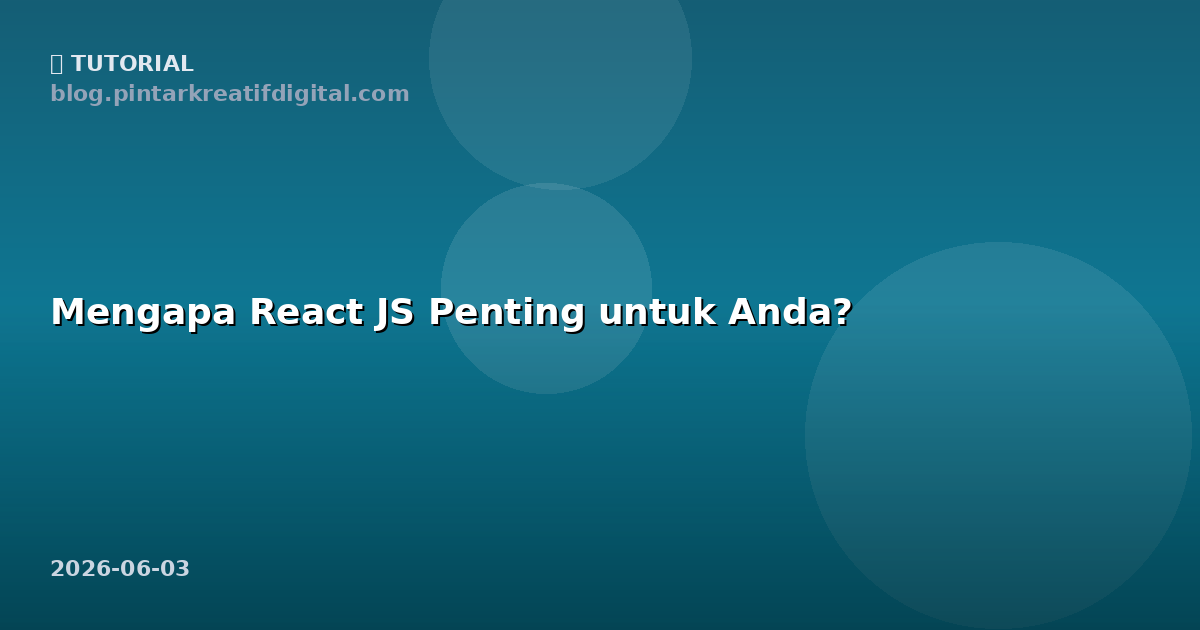Mengapa React JS Penting untuk Anda?