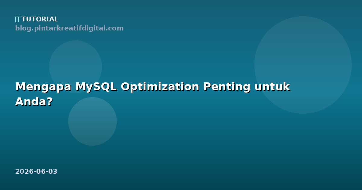 Mengapa MySQL Optimization Penting untuk Anda?