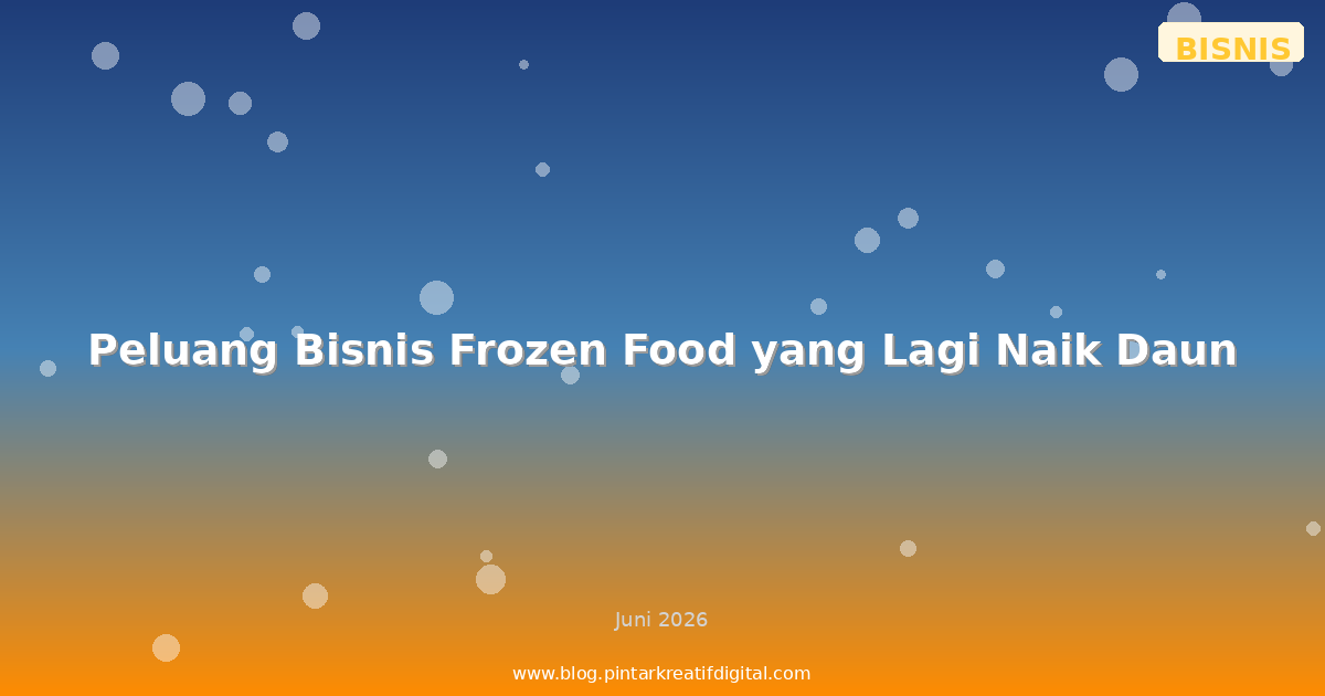 Peluang Bisnis Frozen Food yang Lagi Naik Daun