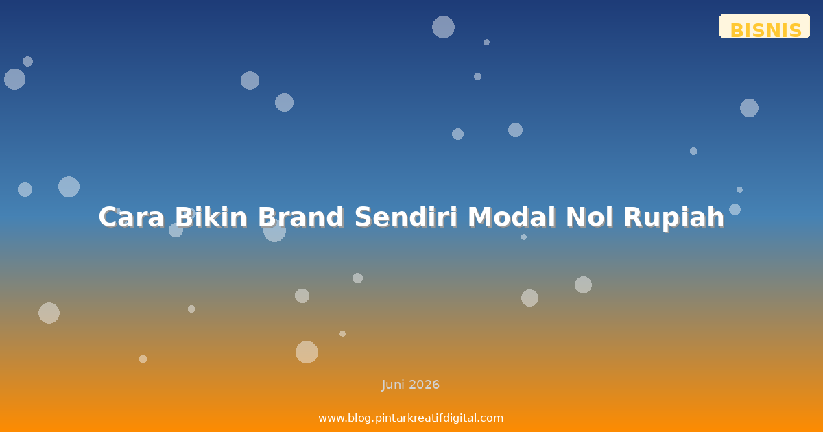 Cara Bikin Brand Sendiri Modal Nol Rupiah