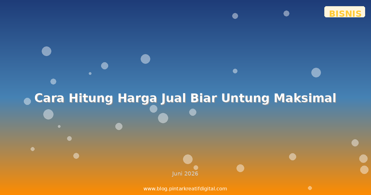 Cara Hitung Harga Jual Biar Untung Maksimal