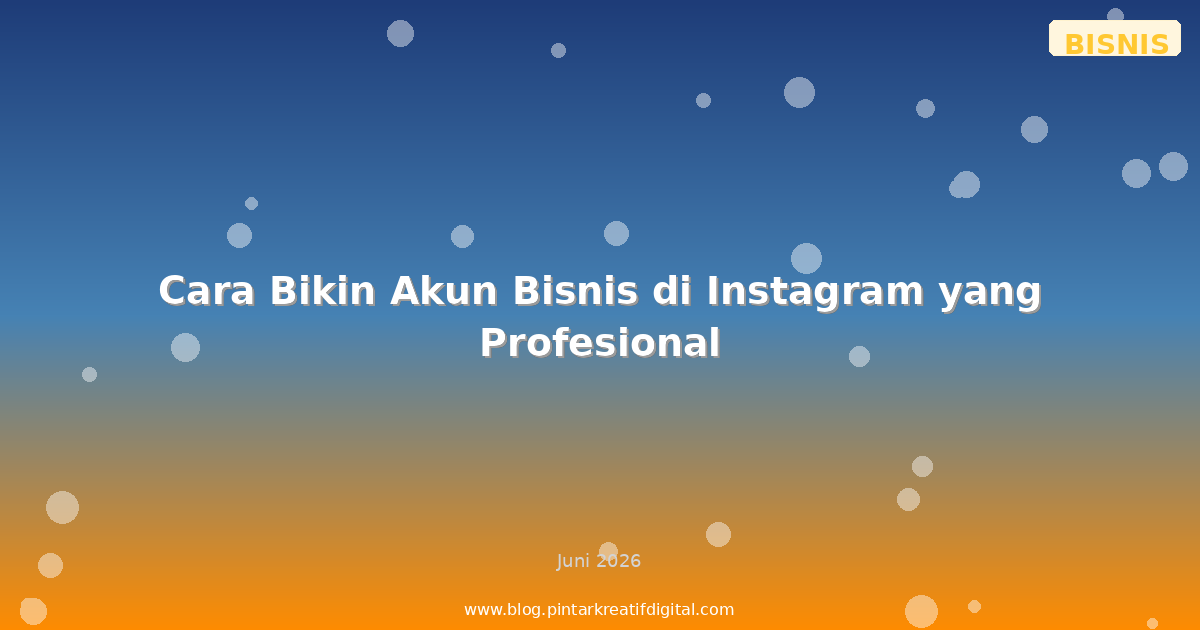 Cara Bikin Akun Bisnis di Instagram yang Profesional