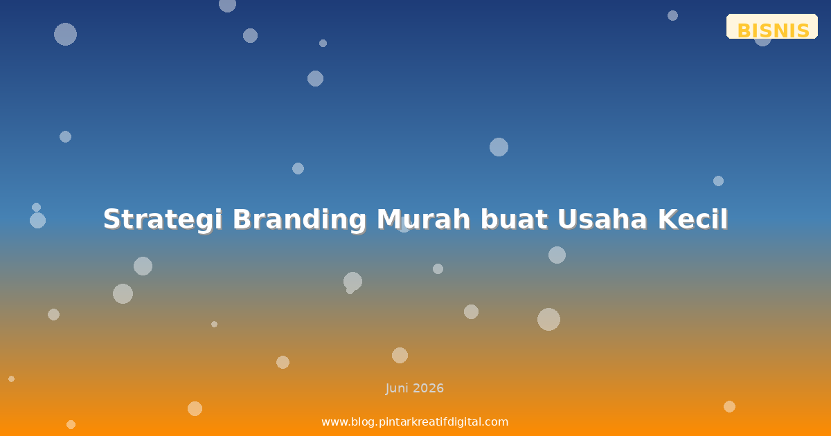 Strategi Branding Murah buat Usaha Kecil