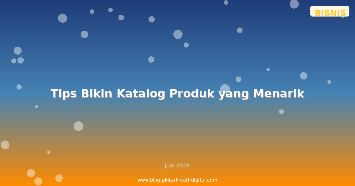 Tips Bikin Katalog Produk yang Menarik