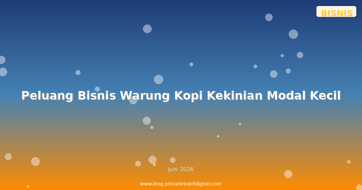 Peluang Bisnis Warung Kopi Kekinian Modal Kecil