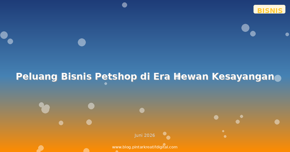 Peluang Bisnis Petshop di Era Hewan Kesayangan
