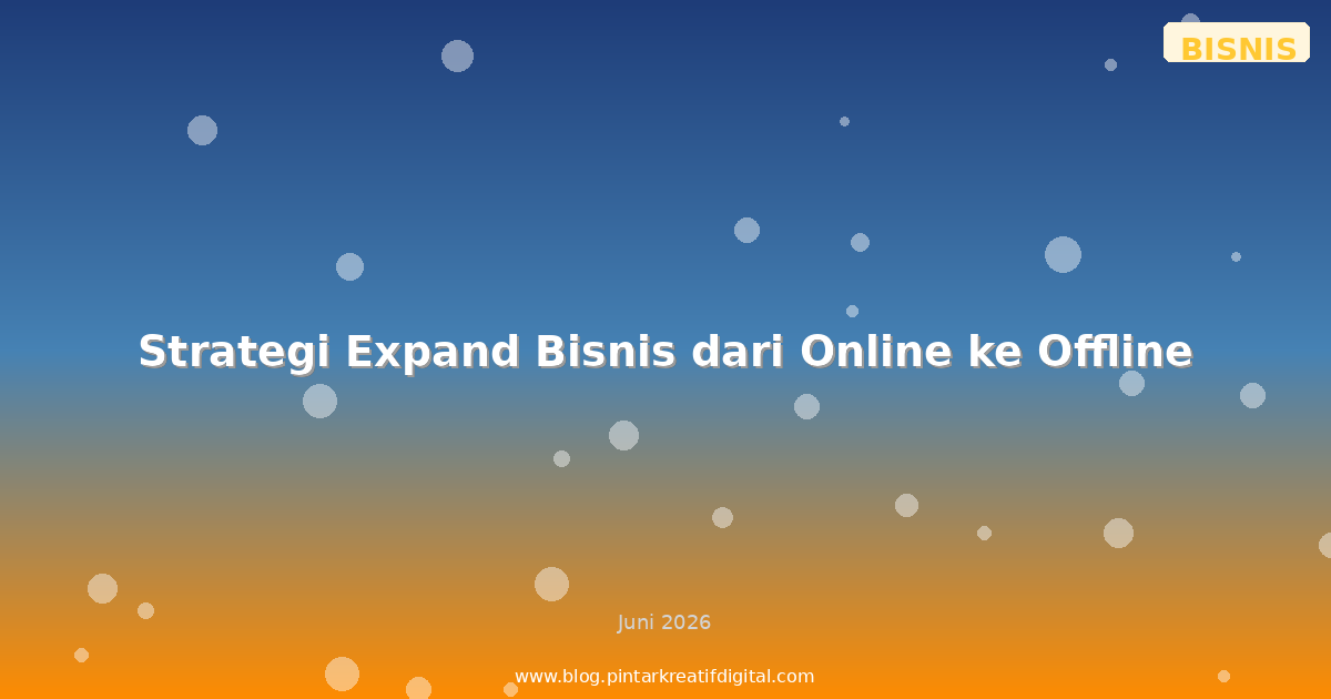 Strategi Expand Bisnis dari Online ke Offline