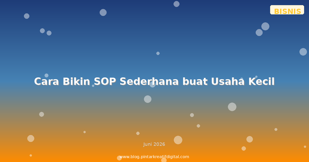 Cara Bikin SOP Sederhana buat Usaha Kecil