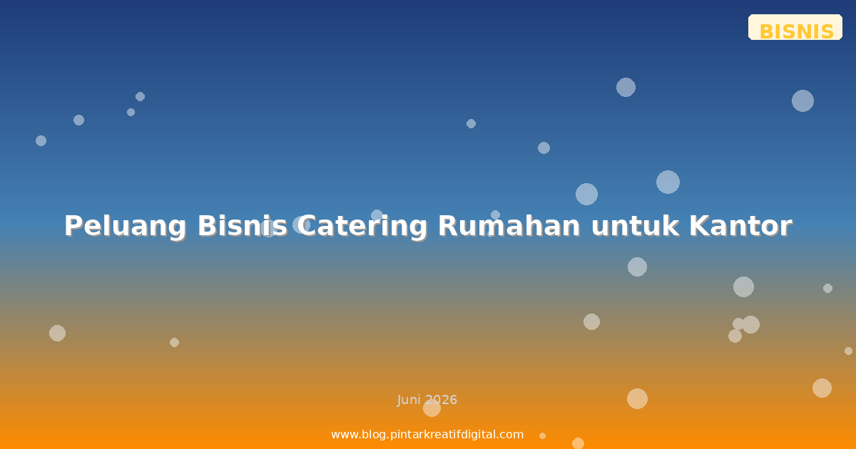 Peluang Bisnis Catering Rumahan untuk Kantor