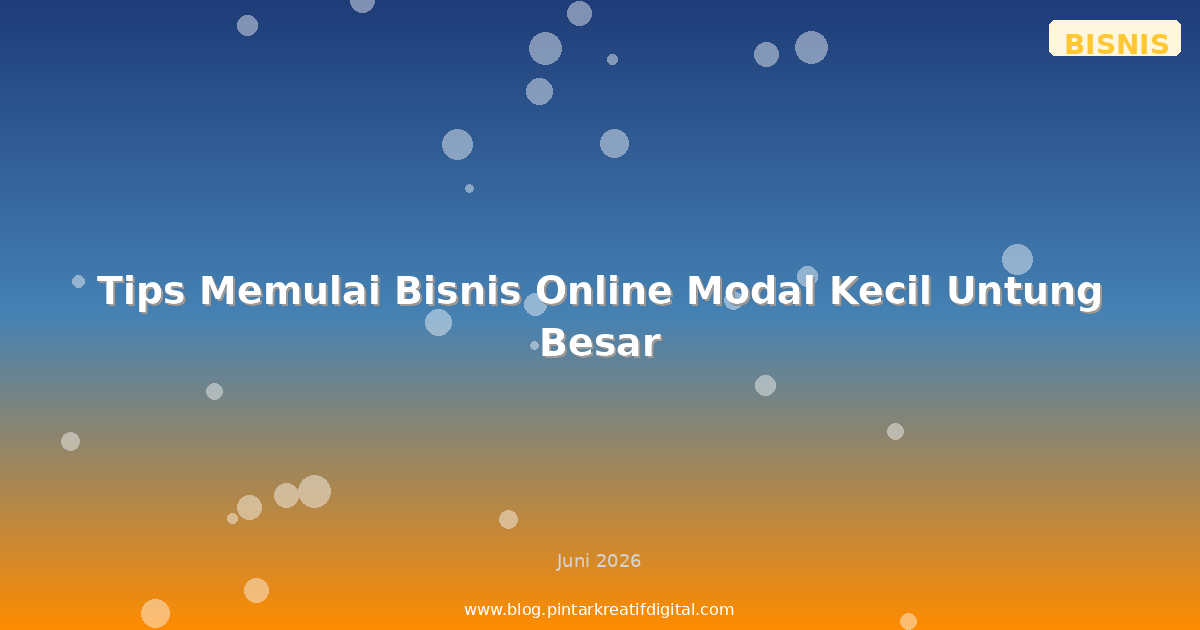 Tips Memulai Bisnis Online Modal Kecil Untung Besar