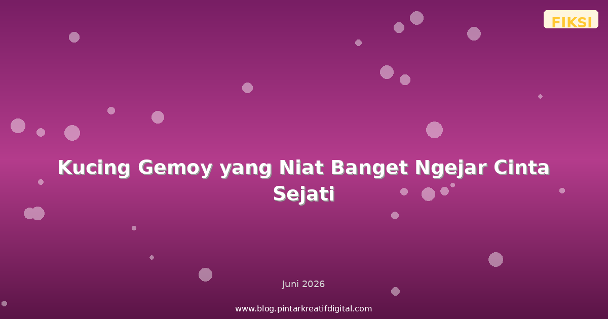 Kucing Gemoy yang Niat Banget Ngejar Cinta Sejati