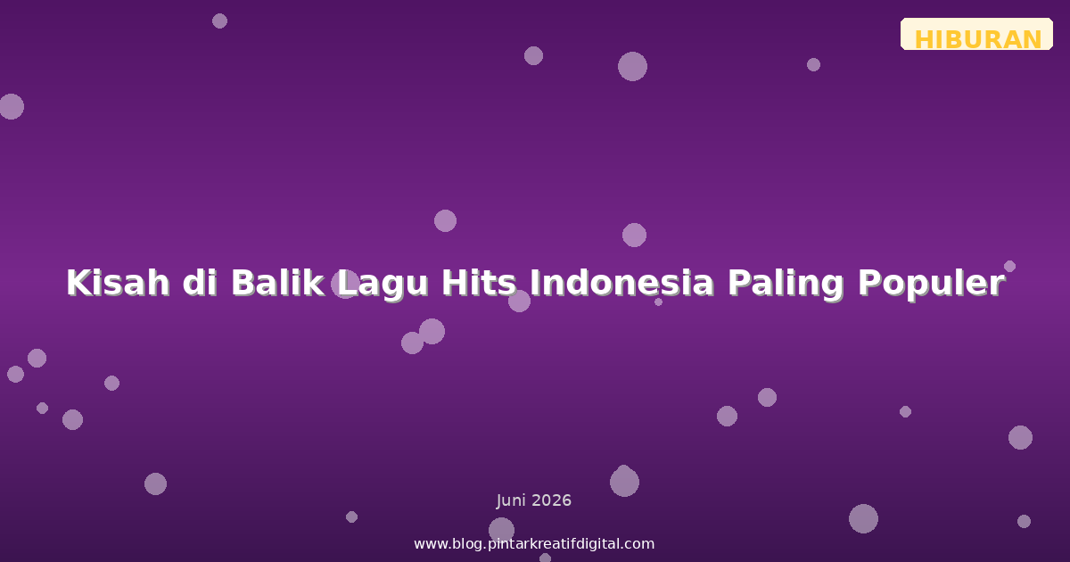 Kisah di Balik Lagu Hits Indonesia Paling Populer