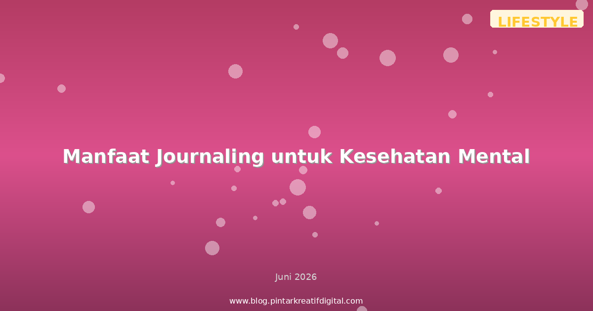 Manfaat Journaling untuk Kesehatan Mental
