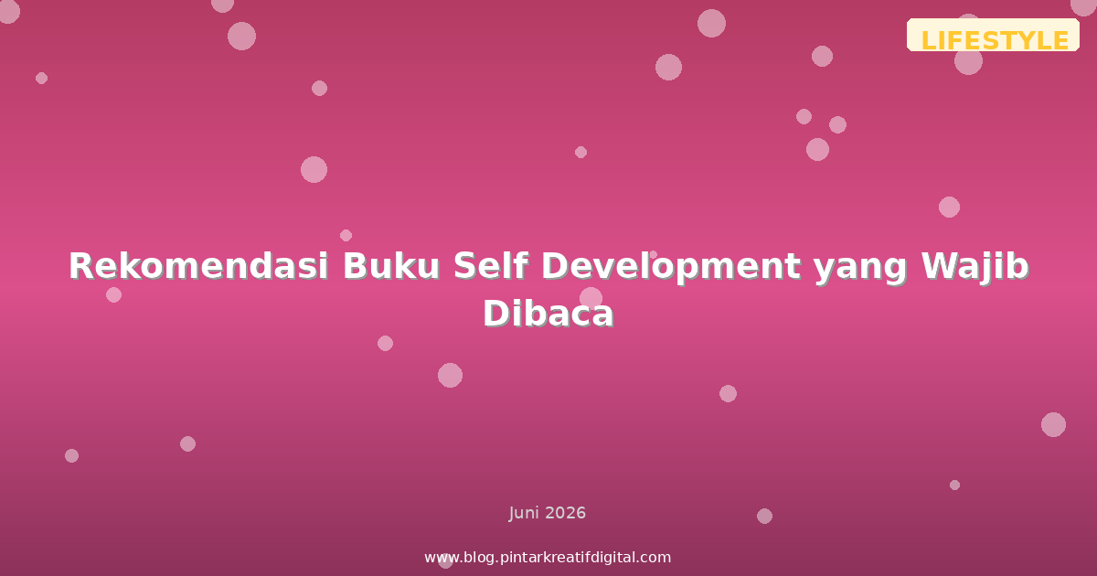Rekomendasi Buku Self Development yang Wajib Dibaca
