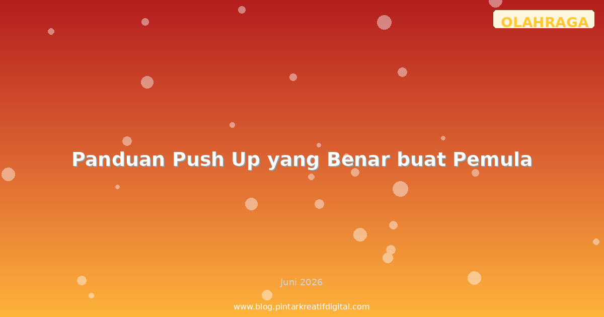 Panduan Push Up yang Benar buat Pemula