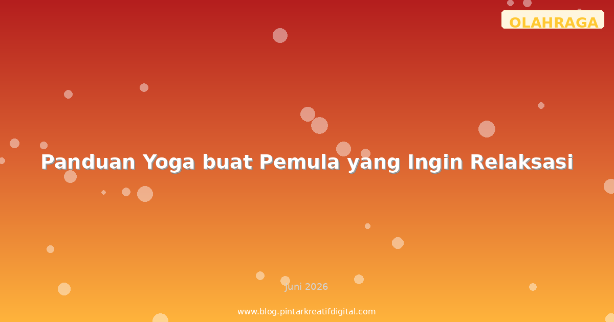 Panduan Yoga buat Pemula yang Ingin Relaksasi