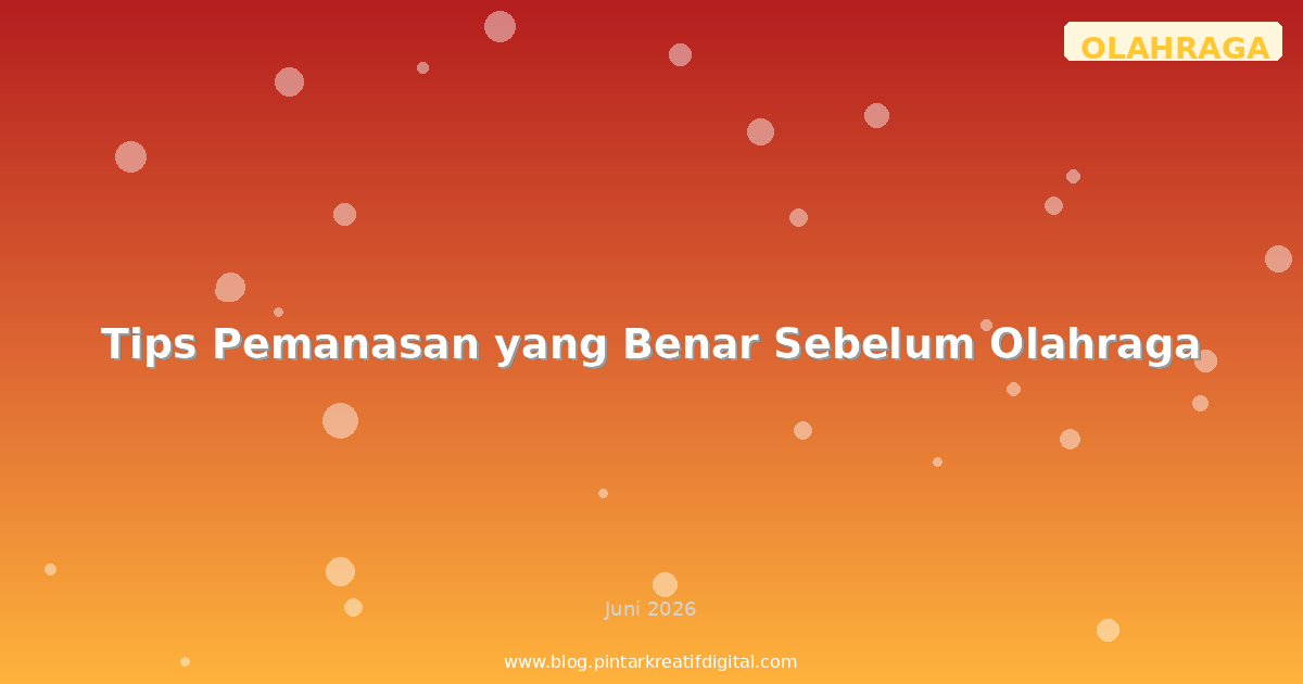 Tips Pemanasan yang Benar Sebelum Olahraga