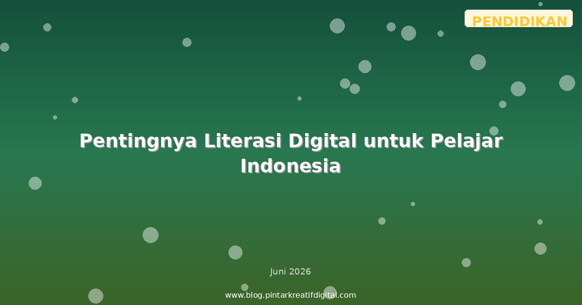 Pentingnya Literasi Digital untuk Pelajar Indonesia