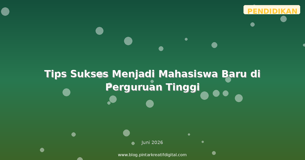 Tips Sukses Menjadi Mahasiswa Baru di Perguruan Tinggi