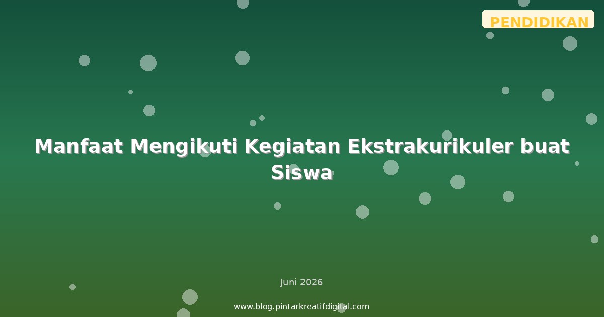 Manfaat Mengikuti Kegiatan Ekstrakurikuler buat Siswa