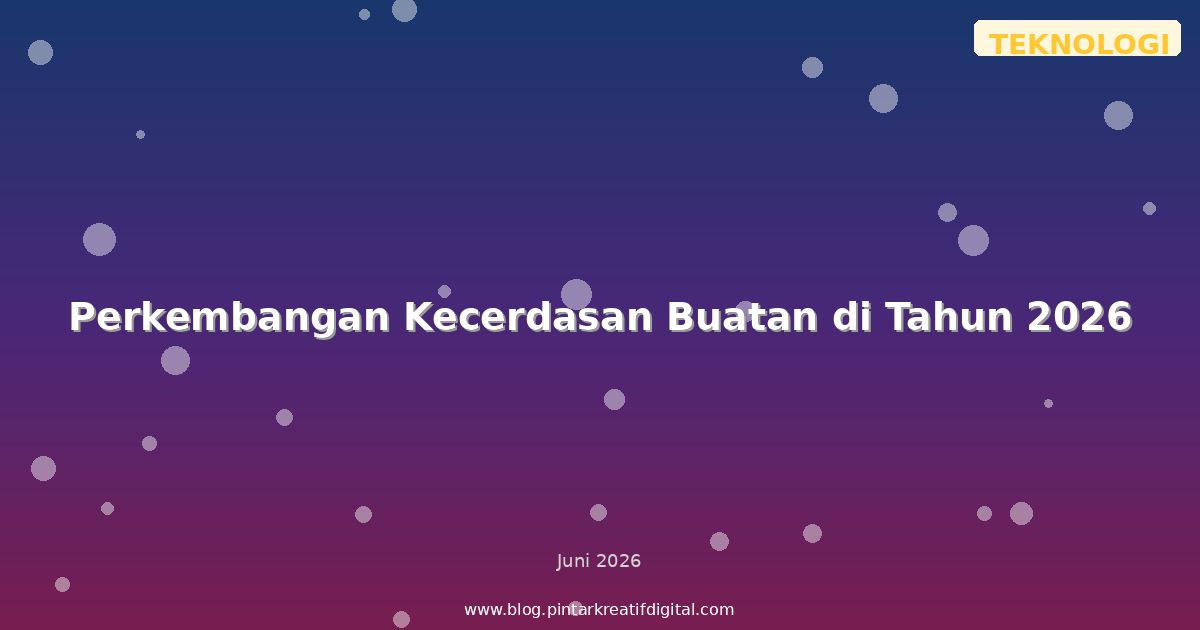 Perkembangan Kecerdasan Buatan di Tahun 2026