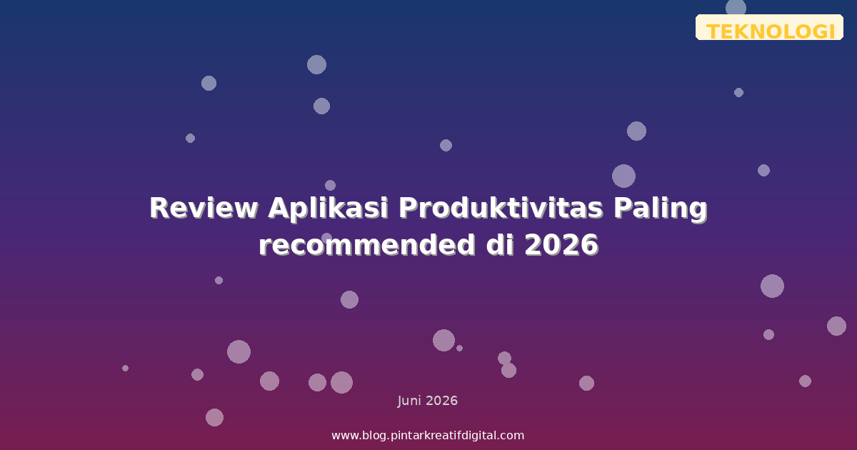 Review Aplikasi Produktivitas Paling recommended di 2026