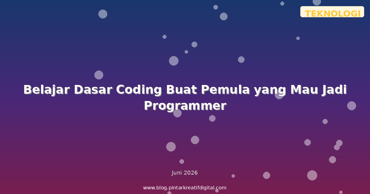 Belajar Dasar Coding Buat Pemula yang Mau Jadi Programmer
