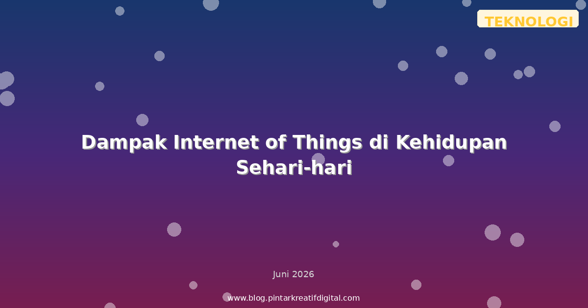 Dampak Internet of Things di Kehidupan Sehari-hari