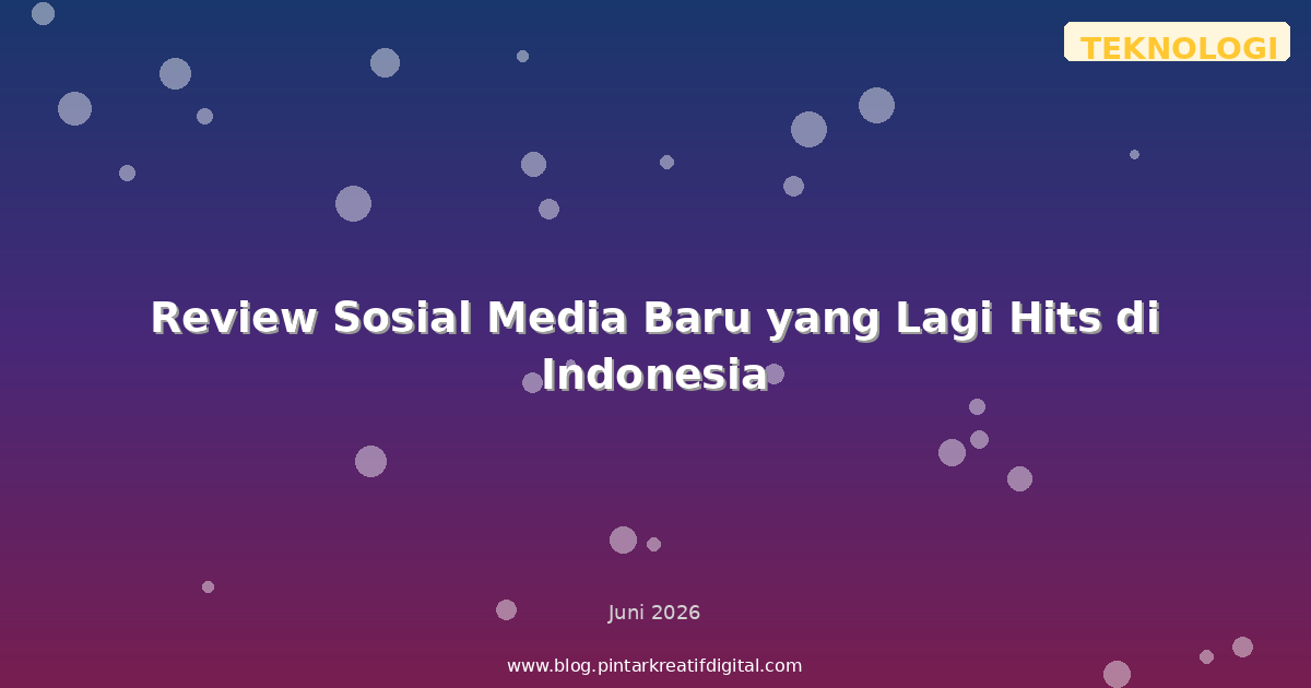 Review Sosial Media Baru yang Lagi Hits di Indonesia