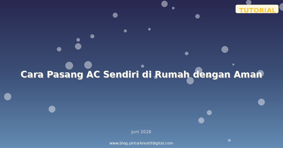 Cara Pasang AC Sendiri di Rumah dengan Aman