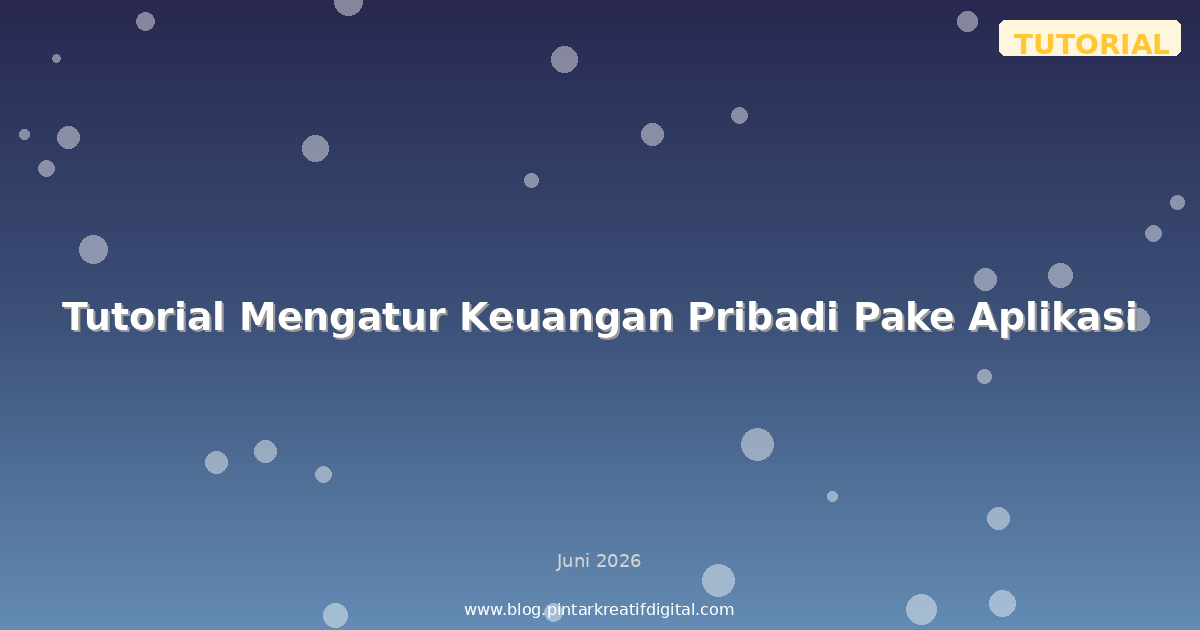 Tutorial Mengatur Keuangan Pribadi Pake Aplikasi