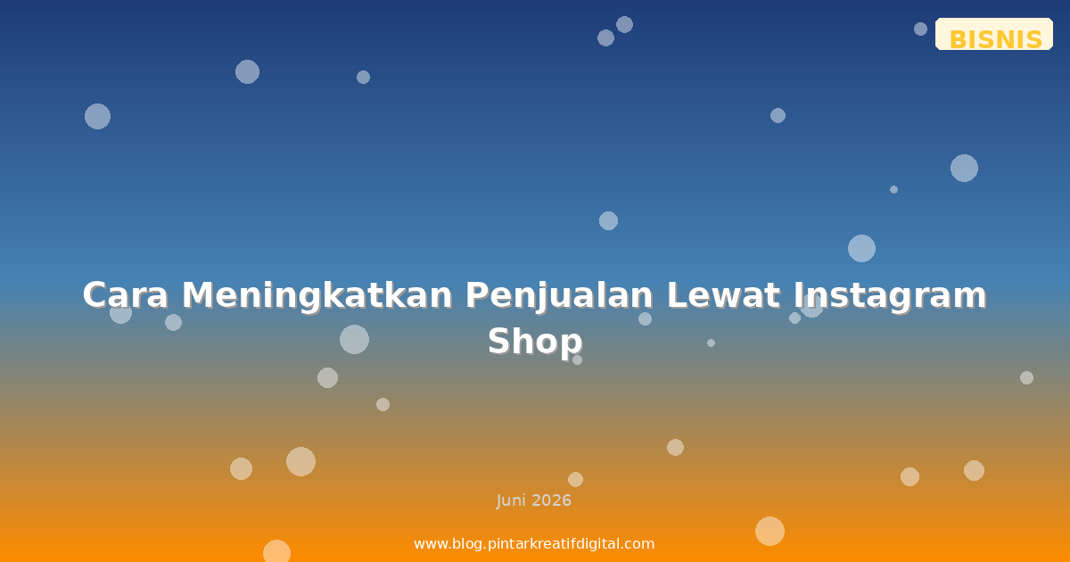 Cara Meningkatkan Penjualan Lewat Instagram Shop