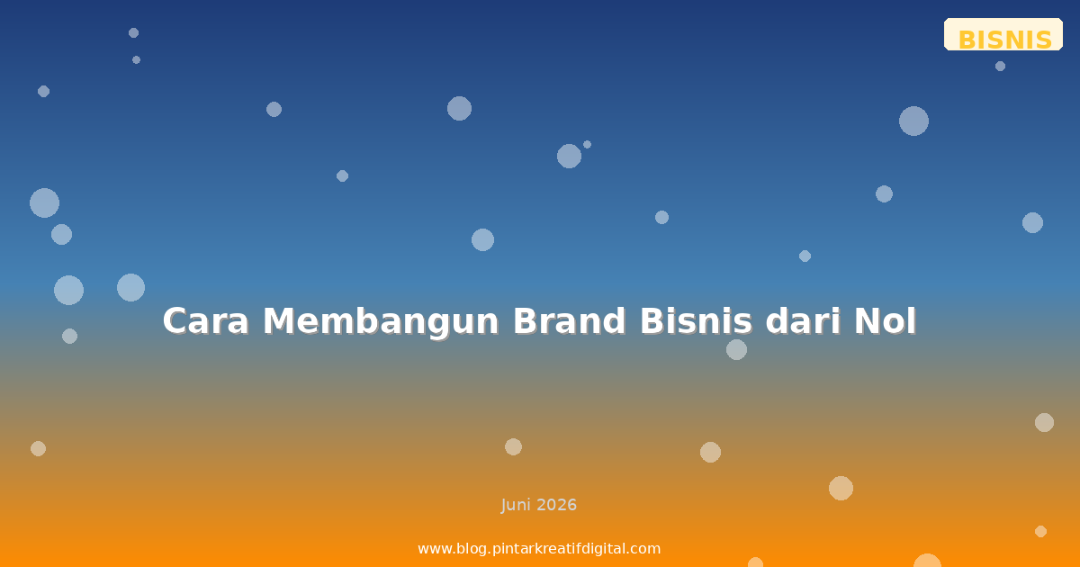 Cara Membangun Brand Bisnis dari Nol