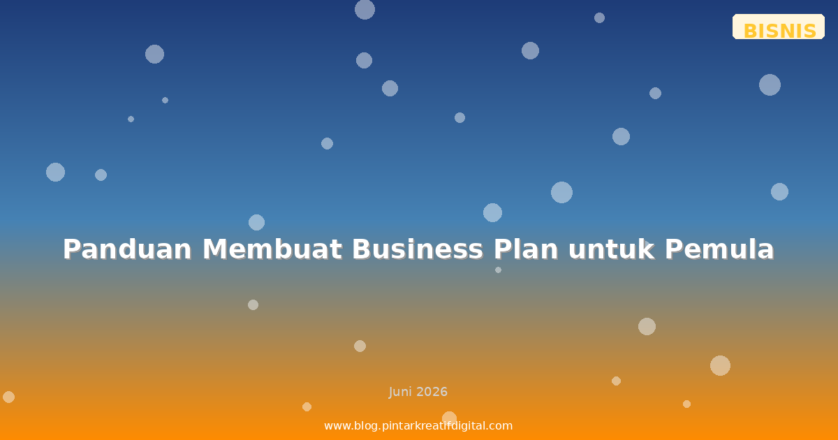 Panduan Membuat Business Plan untuk Pemula