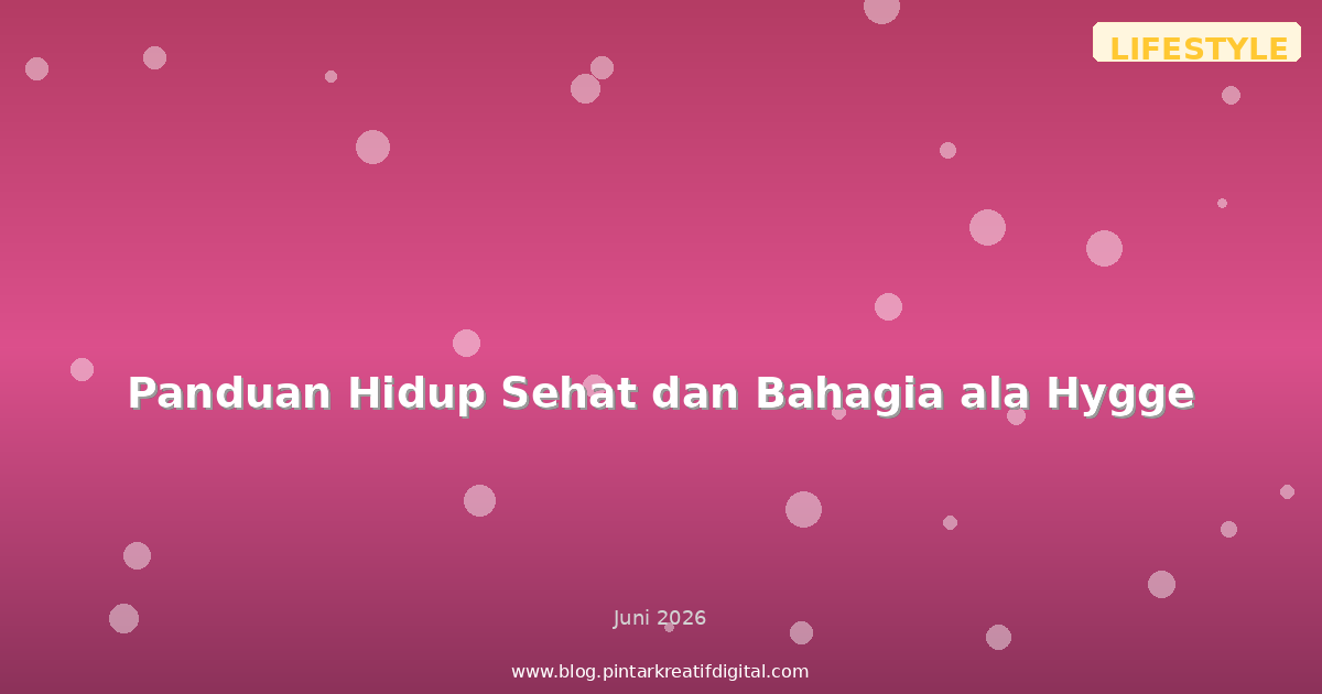 Panduan Hidup Sehat dan Bahagia ala Hygge
