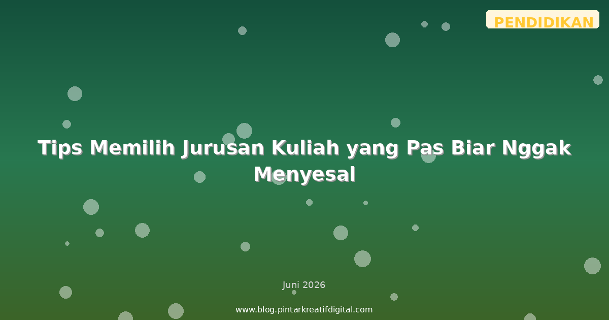 Tips Memilih Jurusan Kuliah yang Pas Biar Nggak Menyesal