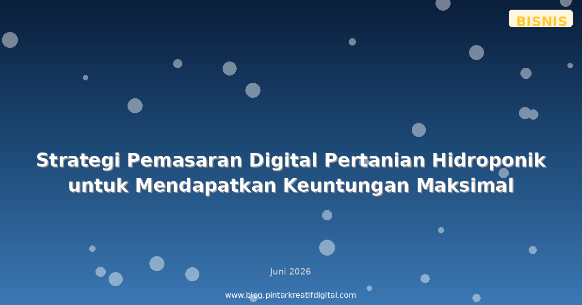 Strategi Pemasaran Digital Pertanian Hidroponik untuk Mendapatkan Keuntungan Maksimal