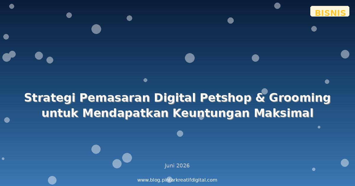 Strategi Pemasaran Digital Petshop & Grooming untuk Mendapatkan Keuntungan Maksimal