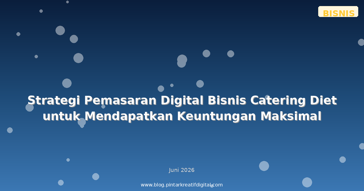 Strategi Pemasaran Digital Bisnis Catering Diet untuk Mendapatkan Keuntungan Maksimal