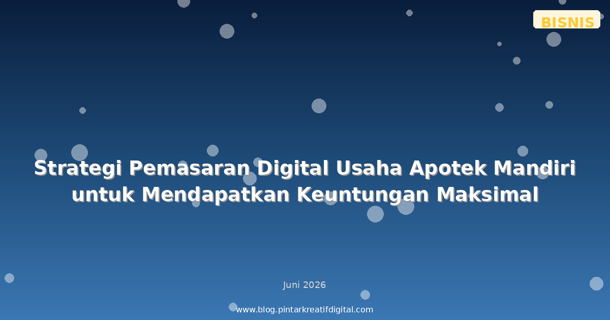 Strategi Pemasaran Digital Usaha Apotek Mandiri untuk Mendapatkan Keuntungan Maksimal
