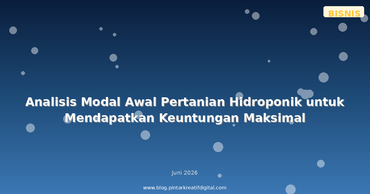 Analisis Modal Awal Pertanian Hidroponik untuk Mendapatkan Keuntungan Maksimal