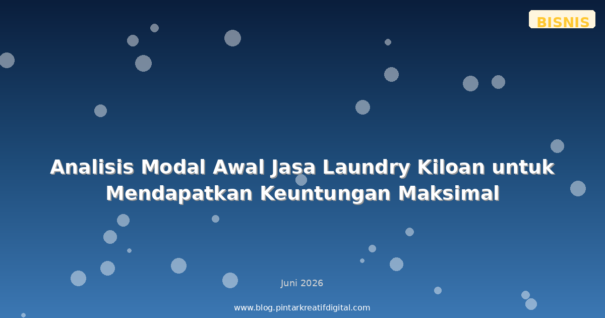 Analisis Modal Awal Jasa Laundry Kiloan untuk Mendapatkan Keuntungan Maksimal