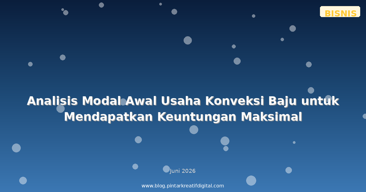Analisis Modal Awal Usaha Konveksi Baju untuk Mendapatkan Keuntungan Maksimal