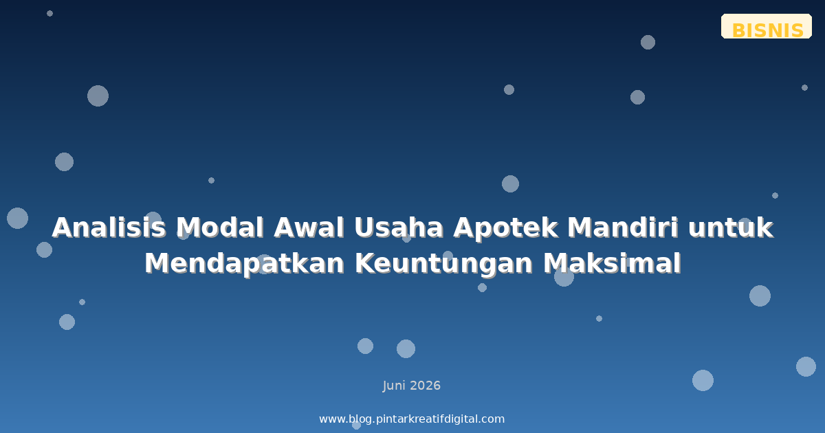 Analisis Modal Awal Usaha Apotek Mandiri untuk Mendapatkan Keuntungan Maksimal
