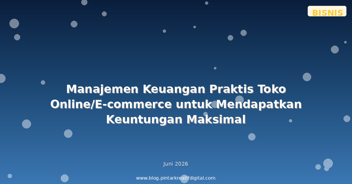 Manajemen Keuangan Praktis Toko Online/E-commerce untuk Mendapatkan Keuntungan Maksimal