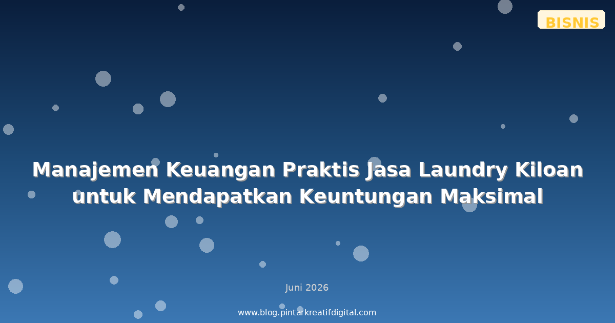 Manajemen Keuangan Praktis Jasa Laundry Kiloan untuk Mendapatkan Keuntungan Maksimal