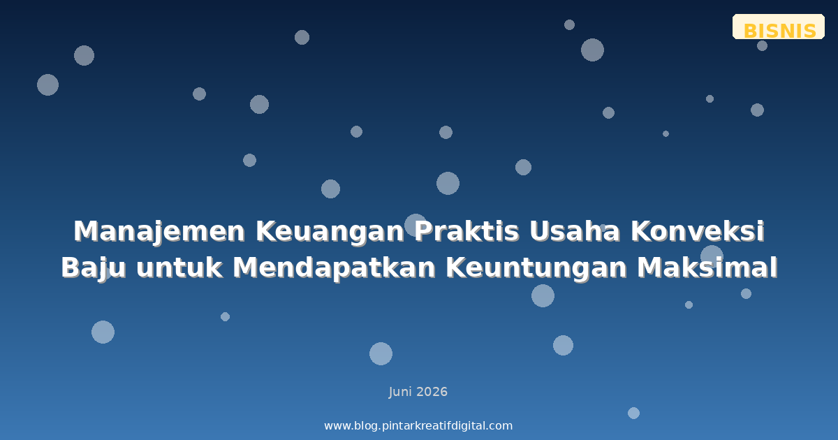 Manajemen Keuangan Praktis Usaha Konveksi Baju untuk Mendapatkan Keuntungan Maksimal
