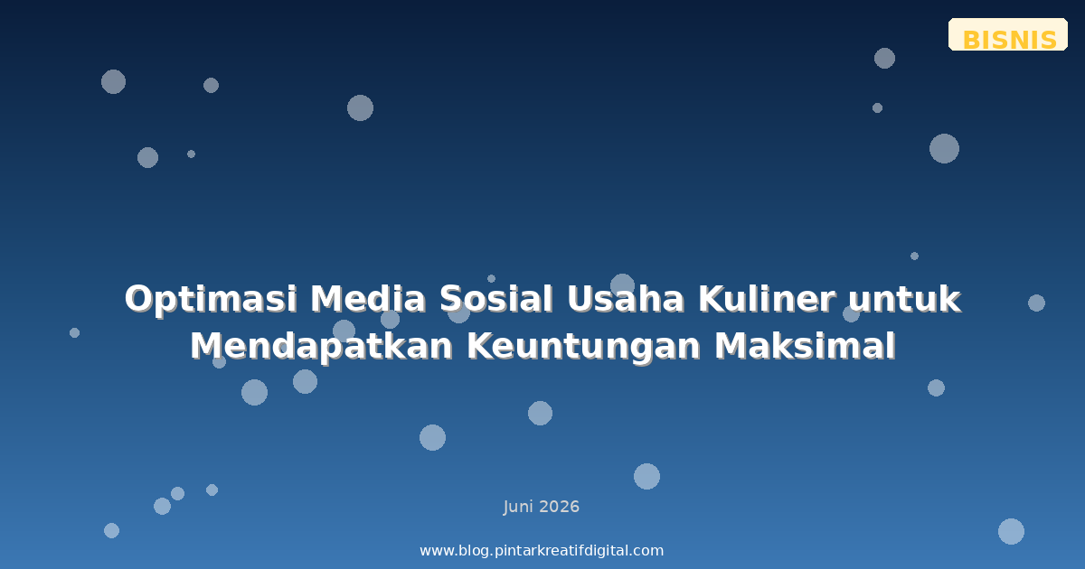 Optimasi Media Sosial Usaha Kuliner untuk Mendapatkan Keuntungan Maksimal