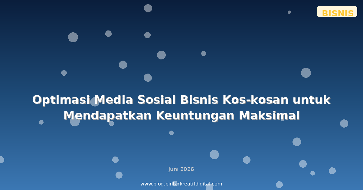 Optimasi Media Sosial Bisnis Kos-kosan untuk Mendapatkan Keuntungan Maksimal