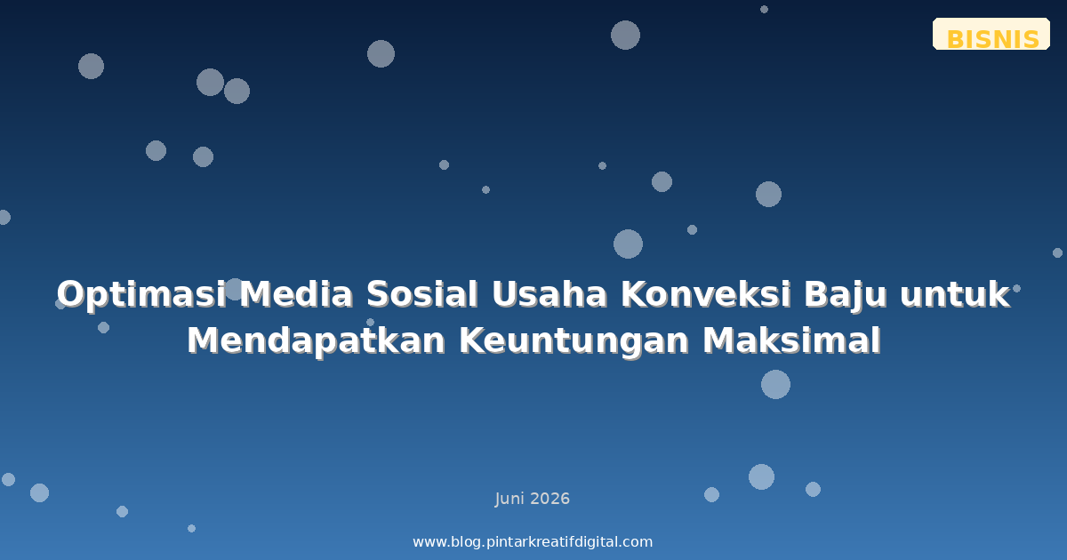 Optimasi Media Sosial Usaha Konveksi Baju untuk Mendapatkan Keuntungan Maksimal